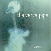 The lyrics MYSELF of THE VERVE PIPE is also present in the album Villains (1996)