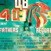 The lyrics THE PILLOW (REMIX) of UB40 is also present in the album Ub40 present the fathers of reggae (2002)