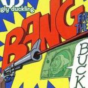 The lyrics THE BREAKDOWN of UGLY DUCKLING is also present in the album Bang for the buck (2006)