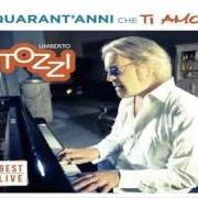 The lyrics TI AMO – TOZZI & ANASTACIA of UMBERTO TOZZI is also present in the album 40 anni che 'ti amo' (2017)