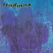 The lyrics INTRO of UNDYING is also present in the album This day all gods die - ep (2001)