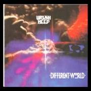 The lyrics FIRST TOUCH of URIAH HEEP is also present in the album Different world (1991)