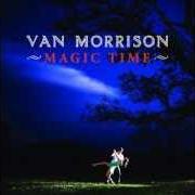 The lyrics MAGIC TIME of VAN MORRISON is also present in the album Magic time (2005)