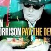 The lyrics MORE AND MORE of VAN MORRISON is also present in the album Pay the devil (2006)