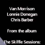 The lyrics MIDNIGHT SPECIAL of VAN MORRISON is also present in the album The skiffle sessions - live in belfast (2000)