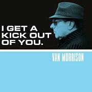 The lyrics I GET A KICK OUT OF YOU of VAN MORRISON is also present in the album Versatile (2017)