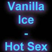 The lyrics HIP HOP (INTRO) of VANILLA ICE is also present in the album Hot sex (2003)
