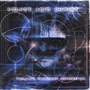 The lyrics HYPERSPHERE (MDMA) of VELVET ACID CHRIST is also present in the album Twisted thought generator (2000)