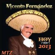 The lyrics LA VIDA ES UNA COPA DE LICOR of VICENTE FERNANDEZ is also present in the album Hoy (2013)