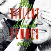 The lyrics DO YOU REALLY WANT TO HURT ME? of VIOLENT FEMMES is also present in the album Why do birds sing? (1991)