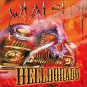 The lyrics DON'T CRY (JUST SUCK) of W.A.S.P. is also present in the album Helldorado (1999)