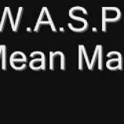 The lyrics MEAN MAN of W.A.S.P. is also present in the album Mean man (1989)