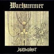 The lyrics DEFY THE DARK of WARHAMMER is also present in the album Deathchrist (1999)