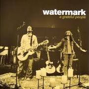 The lyrics MORE THAN YOU'LL EVER KNOW of WATERMARK is also present in the album A grateful people (2006)
