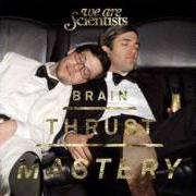 The lyrics THAT'S WHAT COUNTS of WE ARE SCIENTISTS is also present in the album Brain thrust mastery (2008)