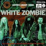The lyrics GREASE PAINT AND MONKEY BRAINS of WHITE ZOMBIE is also present in the album Astro-creep: 2000 (1995)