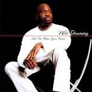 The lyrics WHEN YOU NEED ME of WILL DOWNING is also present in the album All the man you need (2000)