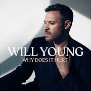 The lyrics WHY DOES IT HURT of WILL YOUNG is also present in the album Why does it hurt (2022)
