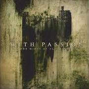 The lyrics DARKNESS DOTH BRING MORTALITY of WITH PASSION is also present in the album In the midst of bloodied soil (2005)