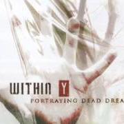The lyrics RECKONING DAY of WITHIN Y is also present in the album Portraying dead dreams