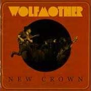 The lyrics ENEMY IS IN YOUR MIND of WOLFMOTHER is also present in the album New crown (2014)