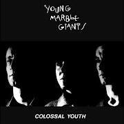 The lyrics BRAND-NEW-LIFE of YOUNG MARBLE GIANTS is also present in the album Colossal youth (1980)