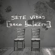 The lyrics SETE VIDAS of ZECA BALEIRO is also present in the album Sete vidas (2019)