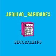 The lyrics O CHAMADO of ZECA BALEIRO is also present in the album Arquivo_raridades (2018)