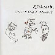 The lyrics Q'S NO A'S of ZORNIK is also present in the album One armed bandit