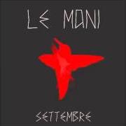 The lyrics I SAY GOODBYE of LE MANI is also present in the album Settembre (2012)