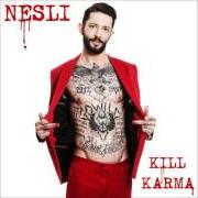 The lyrics EQUIVALE ALL'IMMENSO of NESLI is also present in the album Kill karma (2016)