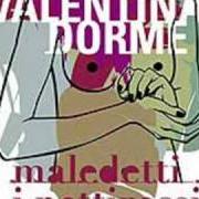 The lyrics NUOTARE A DELFINO of VALENTINA DORME is also present in the album Maledetti i pettirossi (2004)