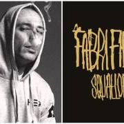 The lyrics A VOLTE of FABRI FIBRA is also present in the album Squallor (2015)