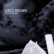 The lyrics THE MOON IS NEARLY FULL of GREG BROWN is also present in the album Milk of the moon (2002)