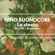 The lyrics L'AMORE CHE NON VEDI of NINO BUONOCORE is also present in the album Segnali di umana presenza (2013)