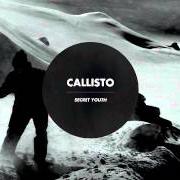 The lyrics PALE PRETENDER of CALLISTO is also present in the album Secret youth (2015)