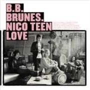 The lyrics BOUCHE B of BB BRUNES is also present in the album Nico teen love (2009)
