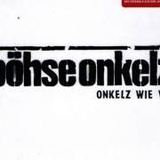 The lyrics ERINNERUNGEN of BÖHSE ONKELZ is also present in the album Onkelz wie wir... (neuaufnahme) (2007)