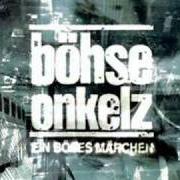 The lyrics ONKELZ 2000 of BÖHSE ONKELZ is also present in the album Ein böses märchen (2000)