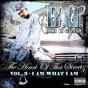The lyrics GOTTA GET ME of B.G. is also present in the album The heart of tha streetz vol. 2 - i am what i am (2006)
