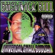 The lyrics U GONNA BE MY BITCH of BUSHWICK BILL is also present in the album Universal small souljah (2001)