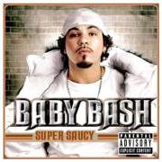 The lyrics NO WAY JOSE of BABY BASH is also present in the album Super saucy (2005)