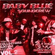 The lyrics WHAT CHU LIKE of BABY BLUE SOUNDCREW is also present in the album Private party collector's edition mixed cd (2000)