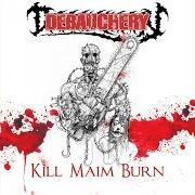 The lyrics INSANE HUMAN BUTCHERY of DEBAUCHERY is also present in the album Kill maim burn (2003)