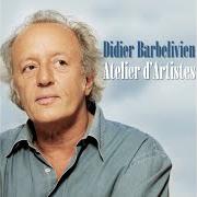 The lyrics CE QUI ME MANQUE of DIDIER BARBELIVIEN is also present in the album Atelier d'artistes (2009)