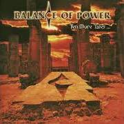 The lyrics PRISONER OF PRIDE of BALANCE OF POWER is also present in the album Ten more tales of grand illusion (1999)