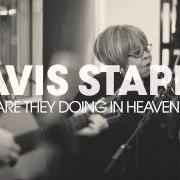 The lyrics WHAT ARE THEY DOING IN HEAVEN TODAY of MAVIS STAPLES is also present in the album One true vine (2013)