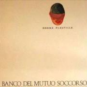 The lyrics E LUCE FU of BANCO DEL MUTUO SOCCORSO is also present in the album Donna plautilla (1989)