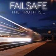 The lyrics ONLY IF WE LEARN of FAILSAFE is also present in the album The truth is... (2008)