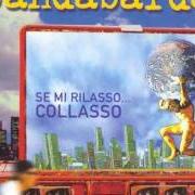 The lyrics W FERNANDEZ of BANDABARDÒ is also present in the album Se mi rilasso... collasso (2001)